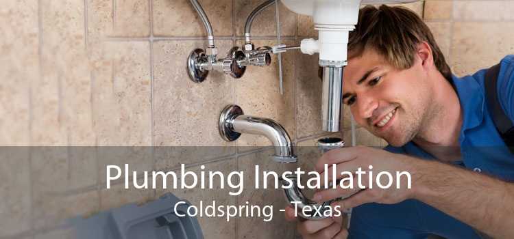 Plumbing Installation Coldspring - Texas