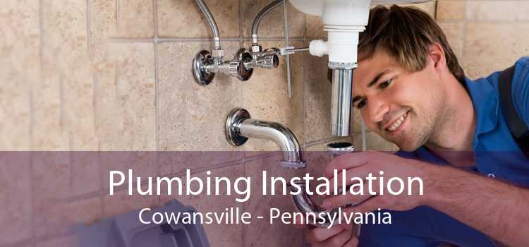 Plumbing Installation Cowansville - Pennsylvania