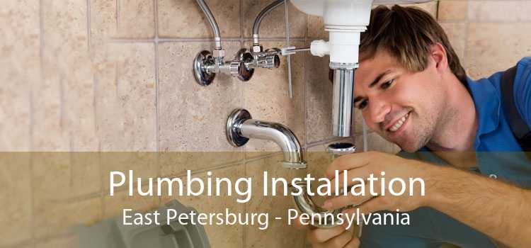 Plumbing Installation East Petersburg - Pennsylvania
