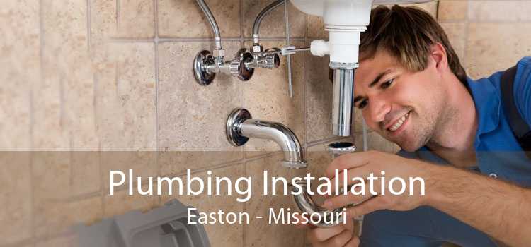 Plumbing Installation Easton - Missouri