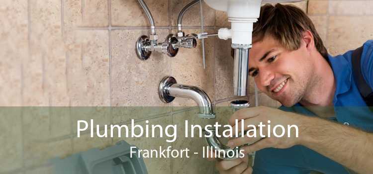 Plumbing Installation Frankfort - Illinois