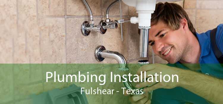 Plumbing Installation Fulshear - Texas