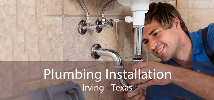 Plumbing Installation Irving - Texas