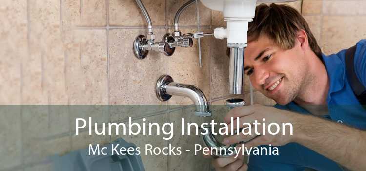Plumbing Installation Mc Kees Rocks - Pennsylvania