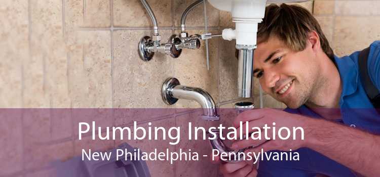 Plumbing Installation New Philadelphia - Pennsylvania