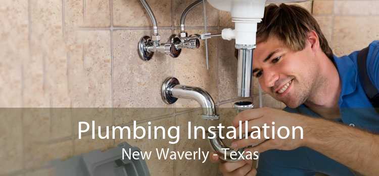 Plumbing Installation New Waverly - Texas