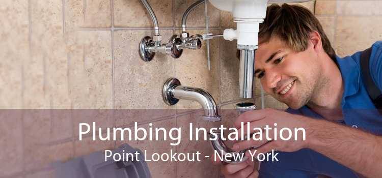 Plumbing Installation Point Lookout - New York
