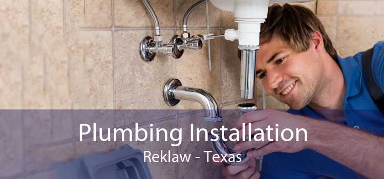 Plumbing Installation Reklaw - Texas