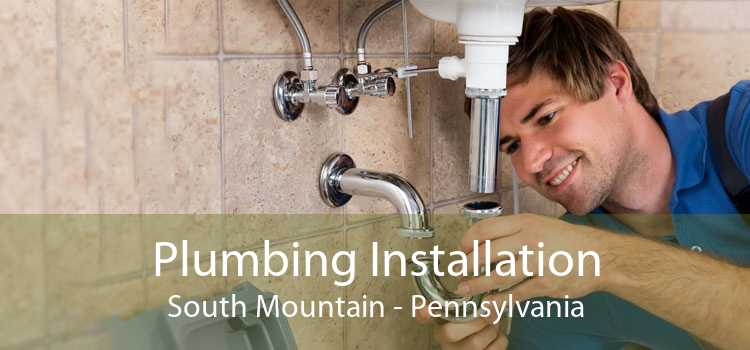 Plumbing Installation South Mountain - Pennsylvania