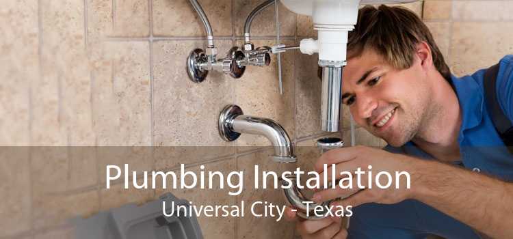 Plumbing Installation Universal City - Texas