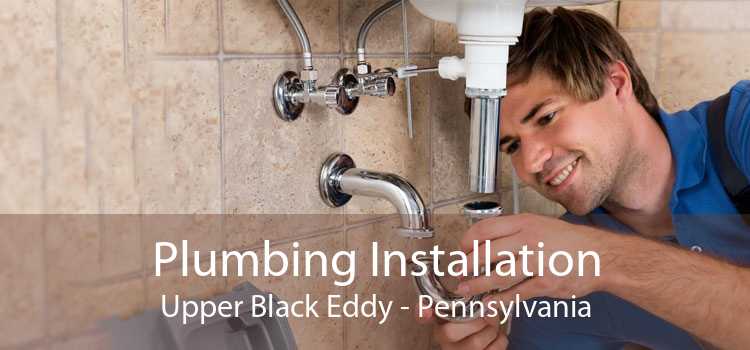 Plumbing Installation Upper Black Eddy - Pennsylvania