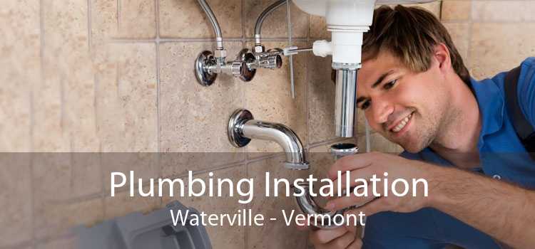 Plumbing Installation Waterville - Vermont