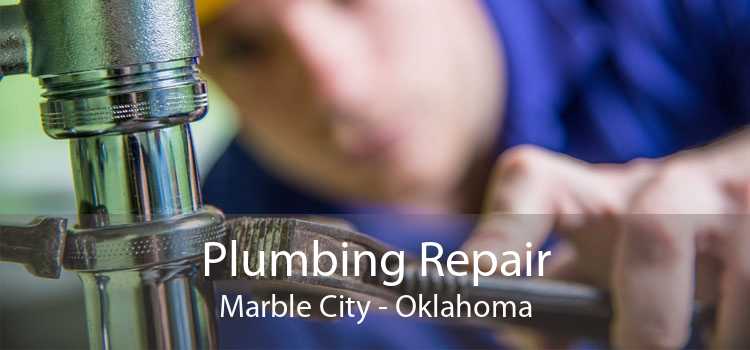 Plumbing Repair Marble City - Oklahoma
