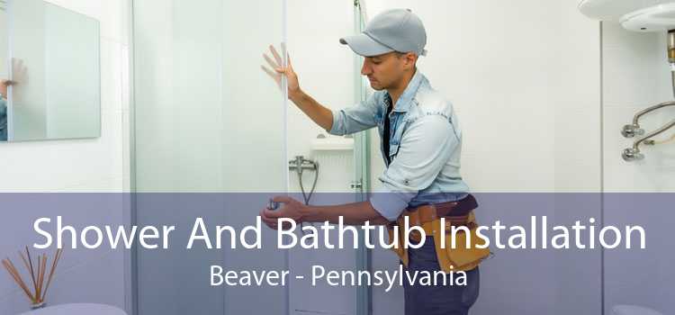 Shower And Bathtub Installation Beaver - Pennsylvania