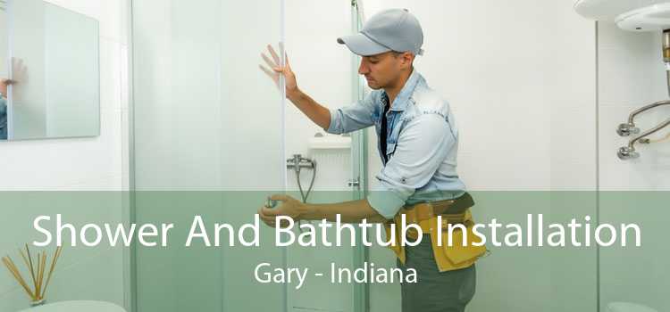 Shower And Bathtub Installation Gary - Indiana