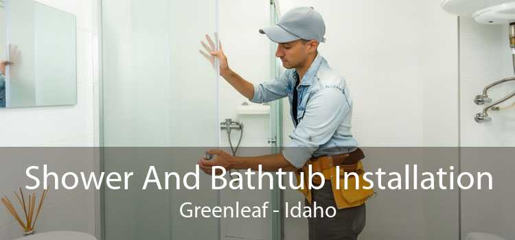 Shower And Bathtub Installation Greenleaf - Idaho