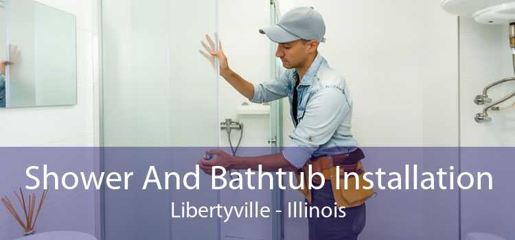 Shower And Bathtub Installation Libertyville - Illinois