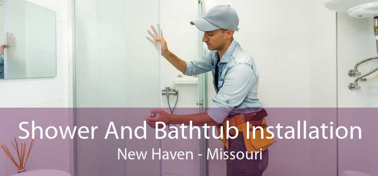 Shower And Bathtub Installation New Haven - Missouri