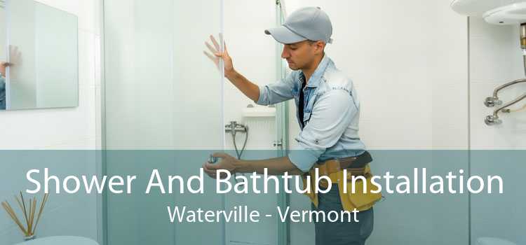 Shower And Bathtub Installation Waterville - Vermont