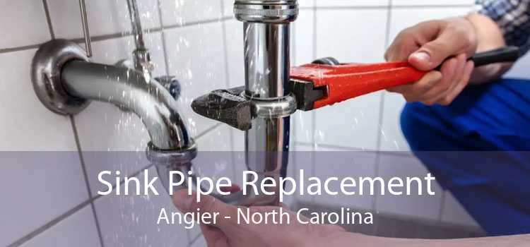 Sink Pipe Replacement Angier - North Carolina
