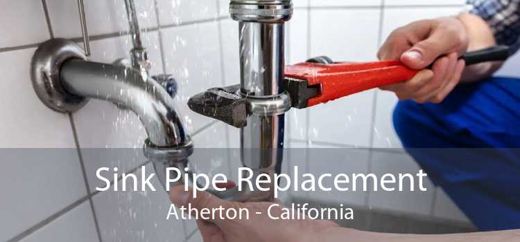 Sink Pipe Replacement Atherton - California