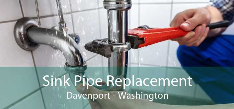 Sink Pipe Replacement Davenport - Washington