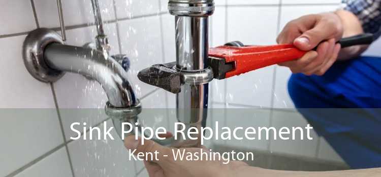Sink Pipe Replacement Kent - Washington