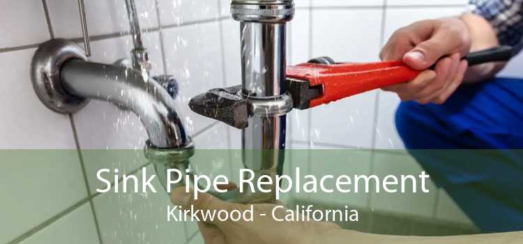 Sink Pipe Replacement Kirkwood - California