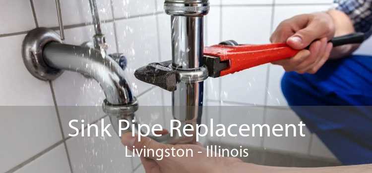 Sink Pipe Replacement Livingston - Illinois