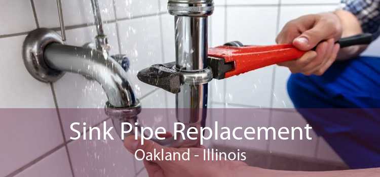 Sink Pipe Replacement Oakland - Illinois