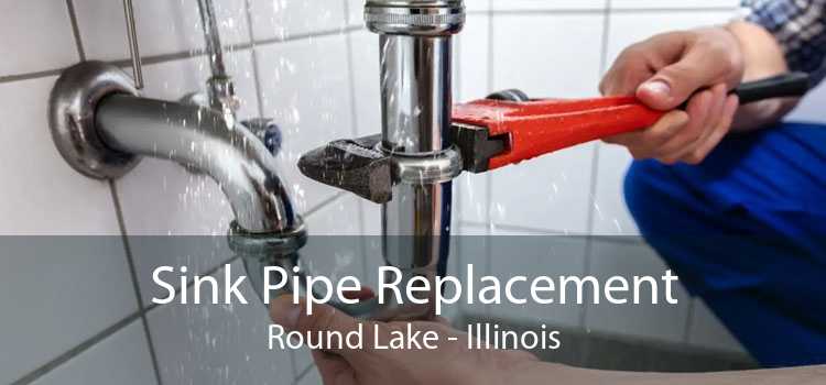 Sink Pipe Replacement Round Lake - Illinois