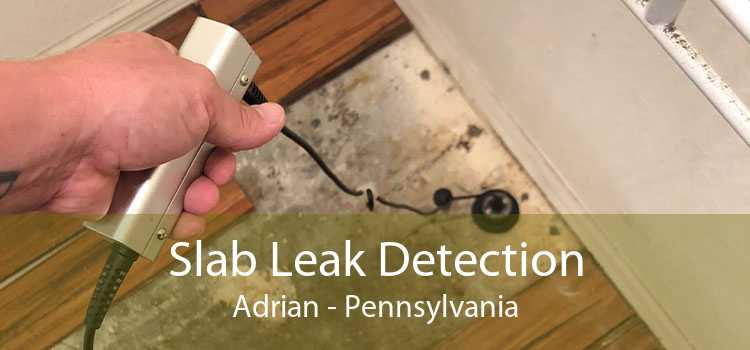 Slab Leak Detection Adrian - Pennsylvania