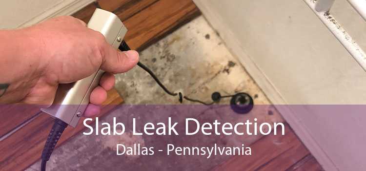 Slab Leak Detection Dallas - Pennsylvania