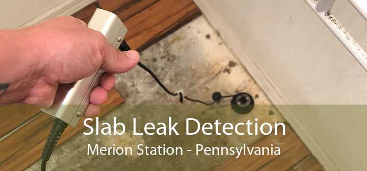 Slab Leak Detection Merion Station - Pennsylvania