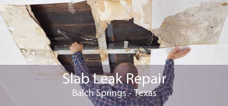 Slab Leak Repair Balch Springs - Texas