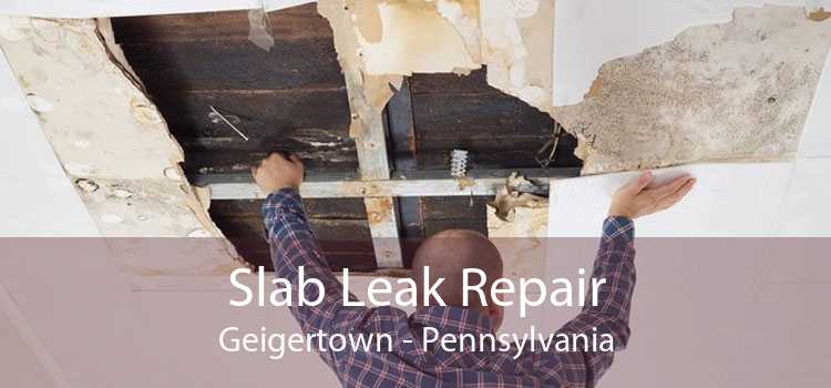 Slab Leak Repair Geigertown - Pennsylvania