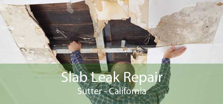 Slab Leak Repair Sutter - California