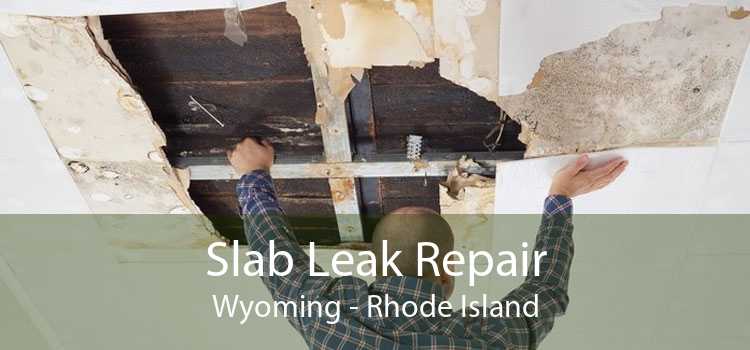 Slab Leak Repair Wyoming - Rhode Island