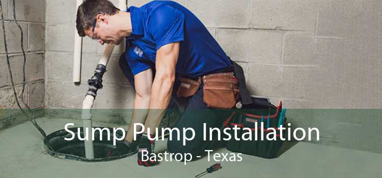 Sump Pump Installation Bastrop - Texas