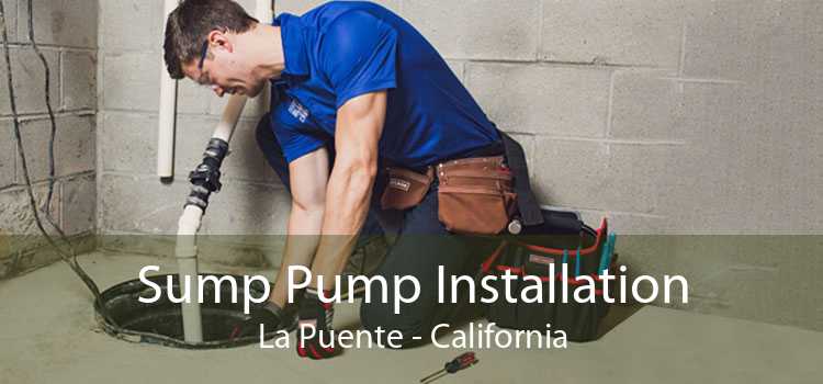 Sump Pump Installation La Puente - California