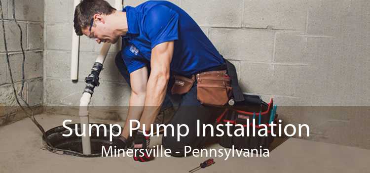 Sump Pump Installation Minersville - Pennsylvania