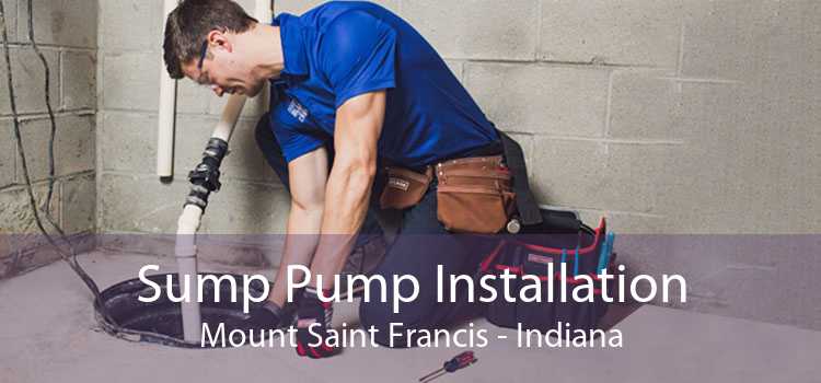 Sump Pump Installation Mount Saint Francis - Indiana