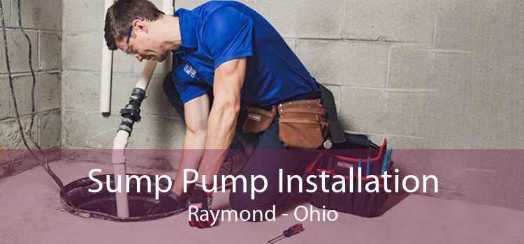 Sump Pump Installation Raymond - Ohio