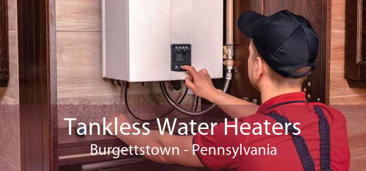 Tankless Water Heaters Burgettstown - Pennsylvania