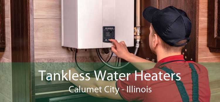 Tankless Water Heaters Calumet City - Illinois