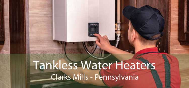 Tankless Water Heaters Clarks Mills - Pennsylvania