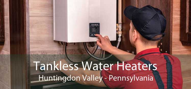 Tankless Water Heaters Huntingdon Valley - Pennsylvania