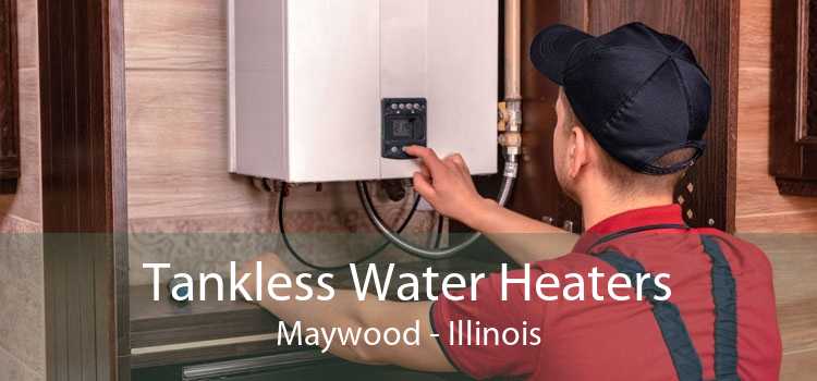 Tankless Water Heaters Maywood - Illinois