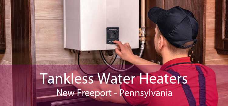 Tankless Water Heaters New Freeport - Pennsylvania