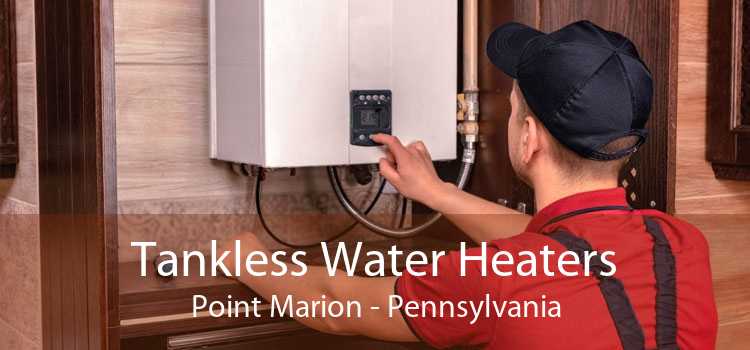 Tankless Water Heaters Point Marion - Pennsylvania